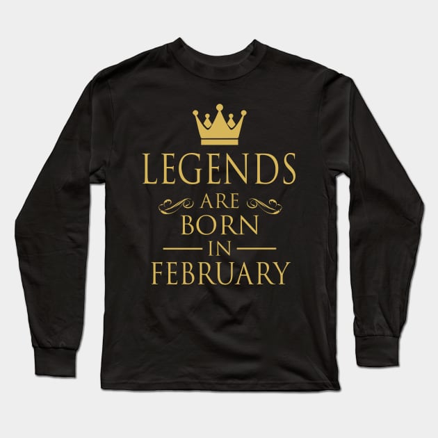 LEGENDS ARE BORN IN FEBRUARY Long Sleeve T-Shirt by dwayneleandro